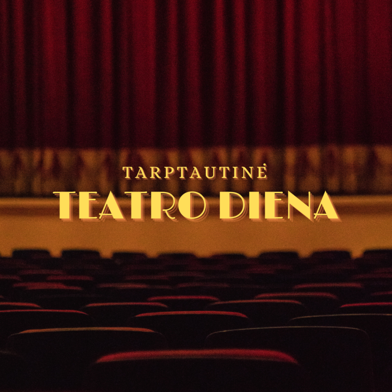 Kovo 27-oji – Tarptautinė teatro diena