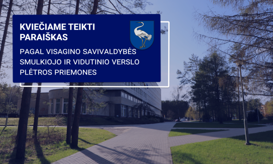 Kviečiame teikti paraiškas pagal Visagino savivaldybės smulkiojo ir vidutinio verslo plėtros...