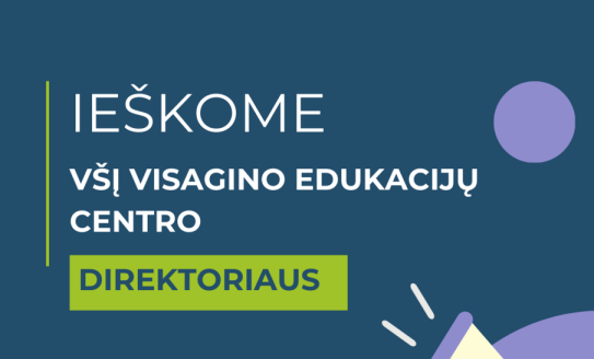 Skelbiamas konkursas Viešosios įstaigos Visagino edukacijų centro direktoriaus pareigoms eiti...