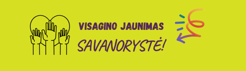 Visagino jaunimo savanorystė - tapk pokyčių dalimi