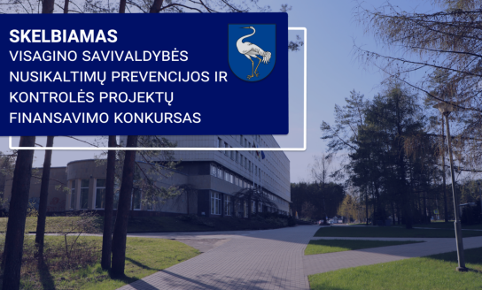 Skelbiamas Visagino savivaldybės nusikaltimų prevencijos ir kontrolės projektų finansavimo...