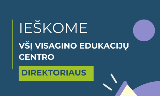 Skelbiamas konkursas Viešosios įstaigos Visagino edukacijų centro direktoriaus pareigoms eiti...