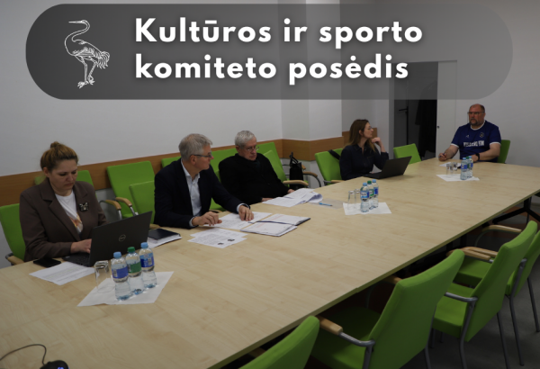 KULTŪROS IR SPORTO komiteto posėdis