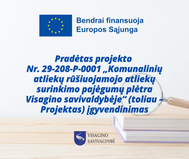 Pradėtas projekto Nr. 29-208-P-0001 „Komunalinių atliekų rūšiuojamojo atliekų surinkimo pajėgumų...