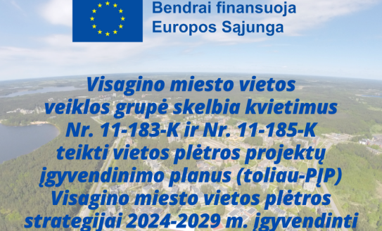 Visagino m. vietos veiklos grupė skelbia kvietimus teikti vietos plėtros projektų įgyvendinimo...
