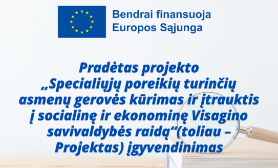 Pradėtas projekto „Specialiųjų poreikių turinčių asmenų gerovės kūrimas ir įtrauktis į socialinę...