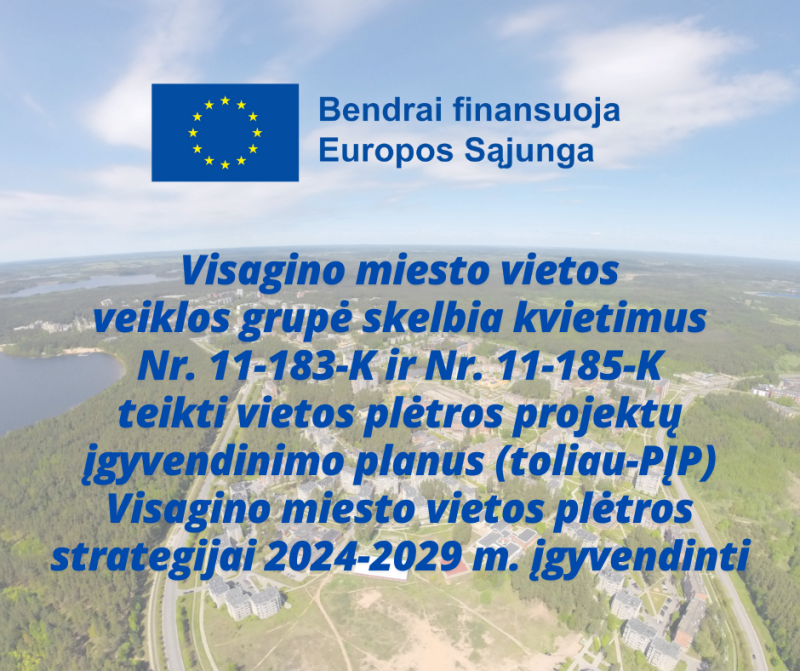 Visagino m. vietos veiklos grupė skelbia kvietimus teikti vietos plėtros projektų įgyvendinimo...