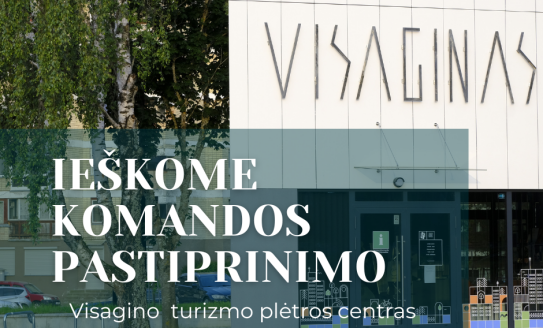 Visagino turizmo plėtros centras ieško komandos pastiprinimo!