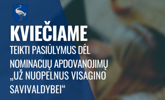 Kviečiame teikti pasiūlymus dėl nominacijų apdovanojimų „Už nuopelnus Visagino savivaldybei“...