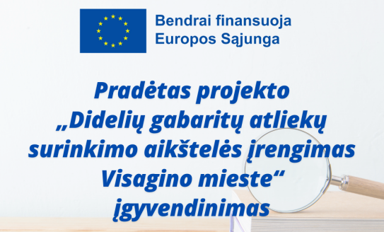 Pradėtas projekto „Didelių gabaritų atliekų surinkimo aikštelės įrengimas Visagino mieste“...