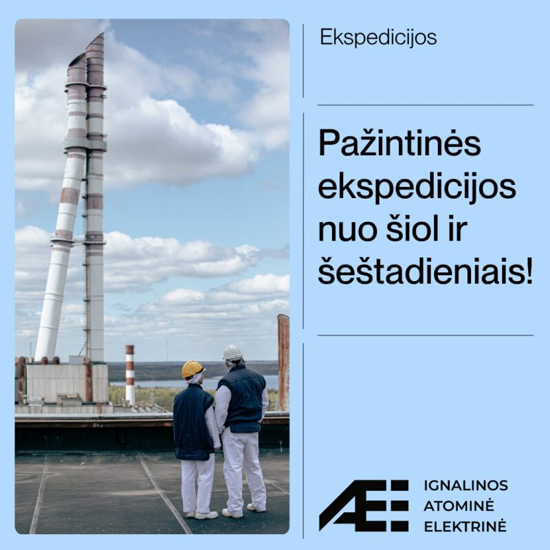 Nuo šiol pažintinės ekspedicijos po Ignalinos atominę elektrinę vyks ir šeštadieniais!