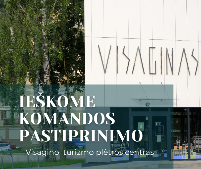 Visagino turizmo plėtros centras ieško komandos pastiprinimo!