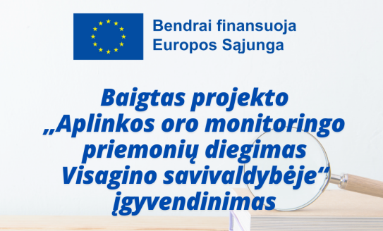 Baigtas projekto „Aplinkos oro monitoringo priemonių diegimas Visagino savivaldybėje“ įgyvendinimas