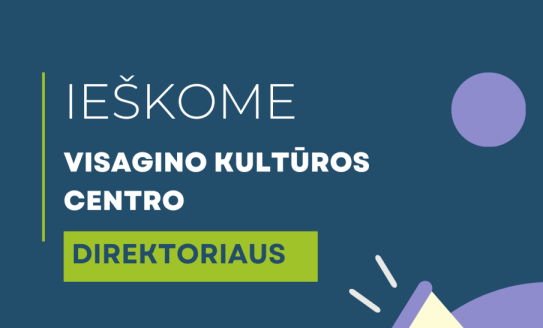 Skelbiamas konkursas Visagino kultūros centro direktoriaus pareigoms eiti
