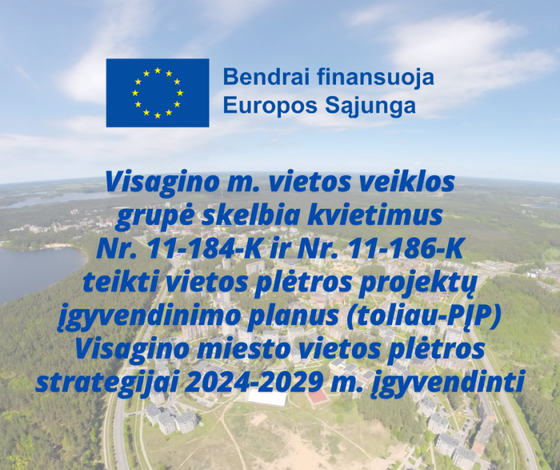 Visagino m. vietos veiklos grupė skelbia kvietimus teikti vietos plėtros projektų įgyvendinimo...