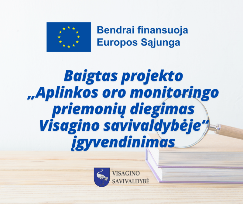 Baigtas projekto „Aplinkos oro monitoringo priemonių diegimas Visagino savivaldybėje“ įgyvendinimas