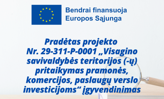 Pradėtas projekto „Visagino savivaldybės teritorijos (-ų) pritaikymas pramonės, komercijos,...