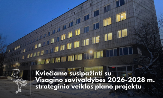 Kviečiame susipažinti su Visagino savivaldybės 2026-2028 m. strateginio veiklos plano projektu