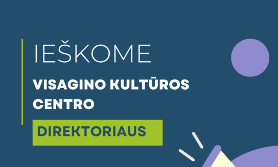 Skelbiamas konkursas Visagino kultūros centro direktoriaus pareigoms eiti