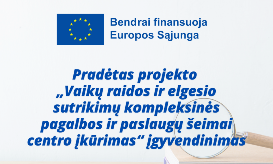 Pradėtas projekto „Vaikų raidos ir elgesio sutrikimų kompleksinės pagalbos ir paslaugų šeimai...
