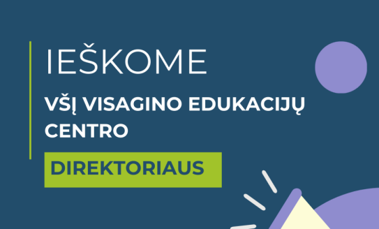 Skelbiamas konkursas Viešosios įstaigos Visagino edukacijų centro direktoriaus pareigoms eiti...