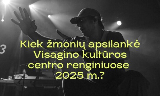 Istorinis 50-mečio impulsas suteikė Visagino kultūrai neregėtą pagreitį!