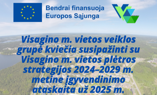 Skelbiama Visagino m. VVG vietos plėtros strategijos 2024–2029 m. metinė 2025 m. įgyvendinimo...