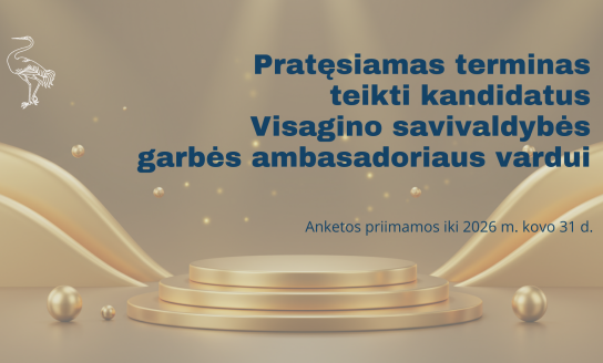 Pratęsiamas terminas teikti kandidatus Visagino savivaldybės garbės ambasadoriaus vardui