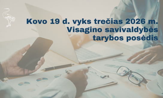 Kovo 19 d. vyks trečias 2026 m. Visagino savivaldybės tarybos posėdis