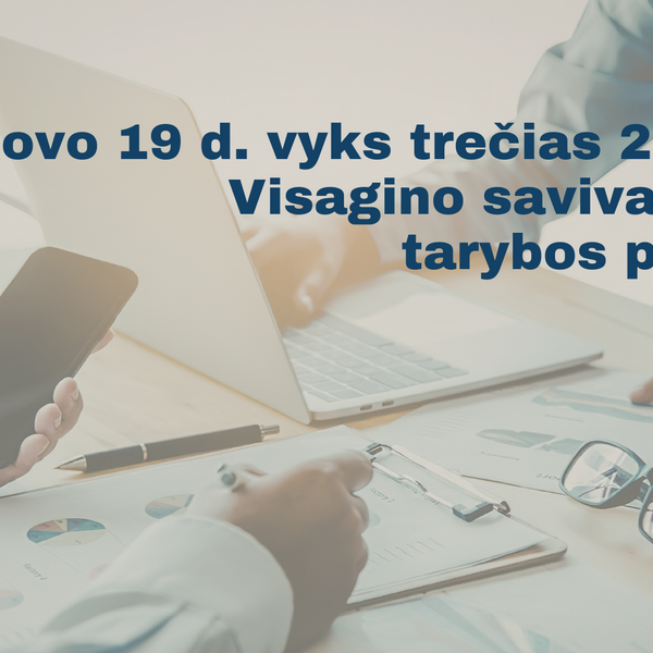Kovo 19 d. vyks trečias 2026 m. Visagino savivaldybės tarybos posėdis