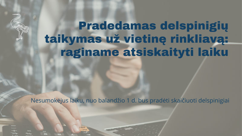 Pradedamas delspinigių taikymas už vietinę rinkliavą: raginame atsiskaityti laiku