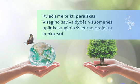 Kviečiame teikti paraiškas Visagino savivaldybės visuomenės aplinkosauginio švietimo projektų...