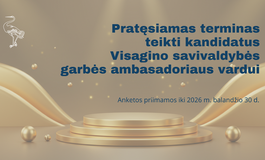 Pratęsiamas terminas teikti kandidatus Visagino savivaldybės garbės ambasadoriaus vardui