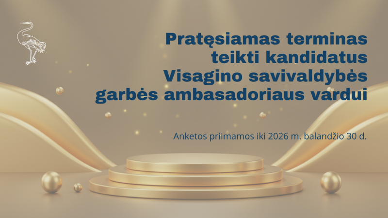 Pratęsiamas terminas teikti kandidatus Visagino savivaldybės garbės ambasadoriaus vardui