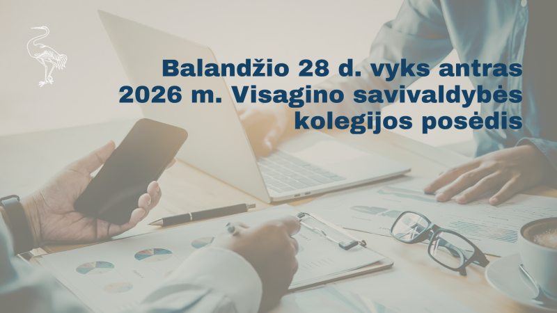 Balandžio 28 d. vyks antras 2026 m. Visagino savivaldybės kolegijos posėdis