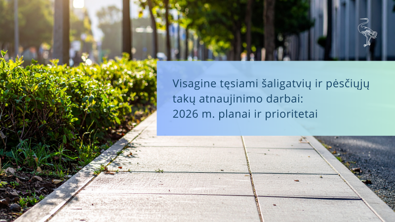 Visagine tęsiami šaligatvių ir pėsčiųjų takų atnaujinimo darbai: 2026 m. planai ir prioritetai