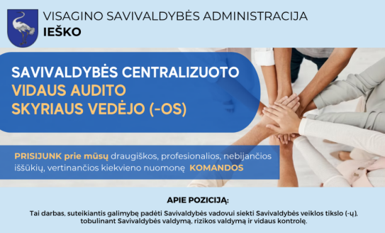 Ieškome Centralizuoto savivaldybės vidaus audito skyriaus vedėjo (-os)