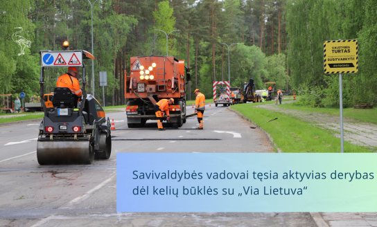 Savivaldybės vadovai tęsia aktyvias derybas dėl kelių būklės su „Via Lietuva“