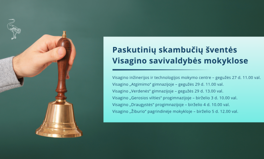 Visagine skambės paskutiniai skambučiai!