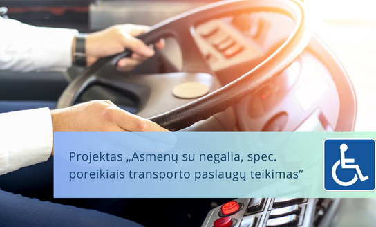 Vykdomas projektas „Asmenų su negalia, spec. poreikiais transporto paslaugų teikimas“