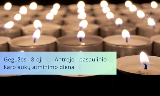Gegužės 8-oji – Antrojo pasaulinio karo aukų atminimo diena