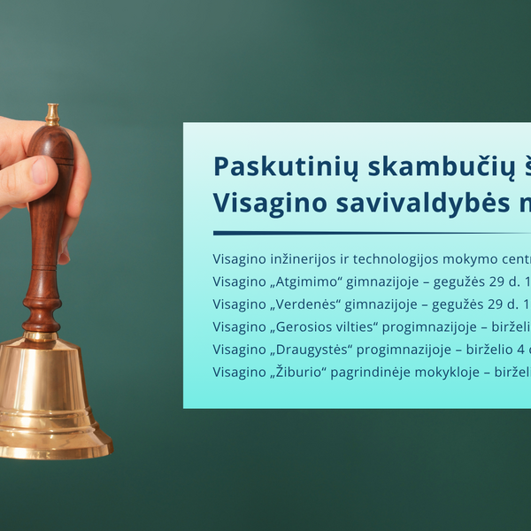 Visagine skambės paskutiniai skambučiai!