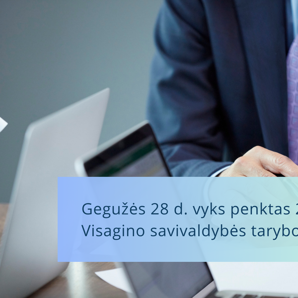 Gegužės 28 d. vyks penktas 2026 m. Visagino savivaldybės tarybos posėdis