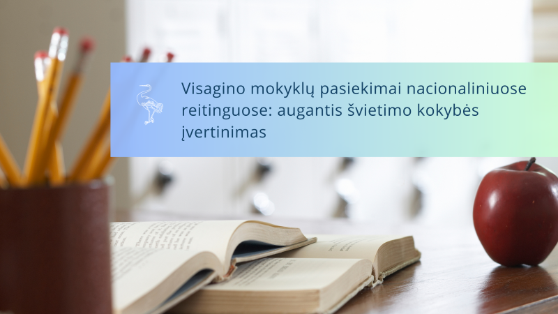 Visagino mokyklų pasiekimai nacionaliniuose reitinguose: augantis švietimo kokybės įvertinimas