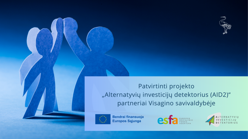 Patvirtinti projekto „Alternatyvių investicijų detektorius (AID2)“ partneriai Visagino savivaldybėje