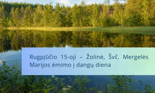 Rugpjūčio 15-oji – Žolinė, Švč. Mergelės Marijos ėmimo į dangų diena