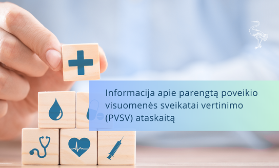 Informacija apie parengtą poveikio visuomenės sveikatai vertinimo (PVSV) ataskaitą