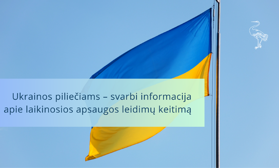 Ukrainos piliečiams – svarbi informacija apie laikinosios apsaugos leidimų keitimą