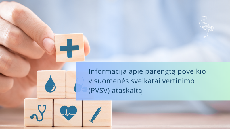 Informacija apie parengtą poveikio visuomenės sveikatai vertinimo (PVSV) ataskaitą