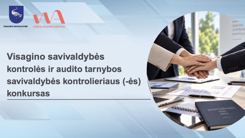 Skelbiamas Visagino savivaldybės kontrolės ir audito tarnybos savivaldybės kontrolieriaus (-ės)...